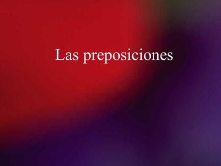 Las preposiciones. 8/21/2015Template copyright 2005 www.brainybetty.com2 ¿ Para qué se usan ? Las preposiciones son palabras que se emplean en la formación.