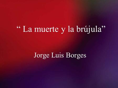 “ La muerte y la brújula”