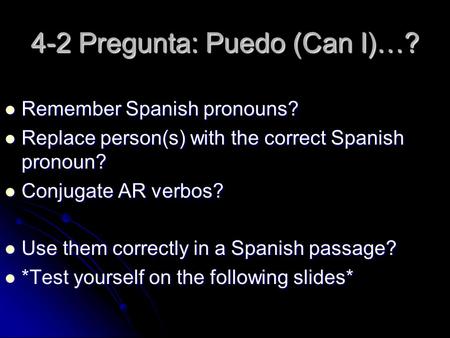 4-2 Pregunta: Puedo (Can I)…? Remember Spanish pronouns? Remember Spanish pronouns? Replace person(s) with the correct Spanish pronoun? Replace person(s)