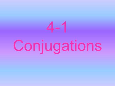 4-1 Conjugations. Infinitives (To …) Bailar Tocar Caminar Descansar Cuidar Tomar Estudiar To dance To play (instrument) To walk To rest To care for To.