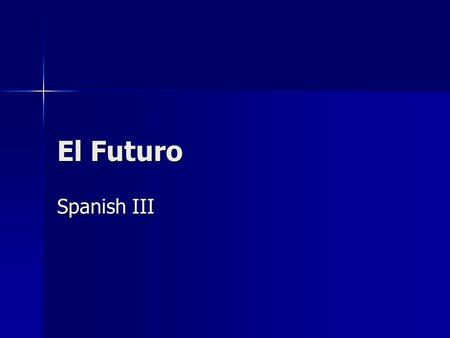 El Futuro Spanish III. Un tiempo diferente What “will” happen in the future. What “will” happen in the future. Endings are added to the infinitive, you.