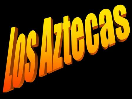 Los Aztecas.