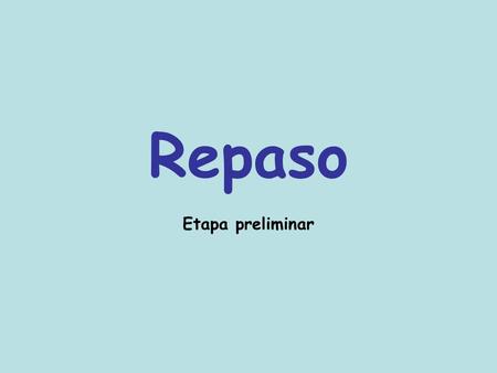 Repaso Etapa preliminar. 1. List THREE Spanish-speaking countries. 3. List THREE words you know in Spanish. 2. List THREE prominent Spanish-speaking groups.