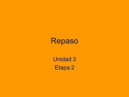 Repaso Unidad 3 Etapa 2.