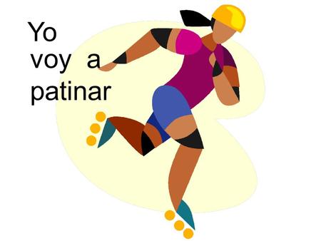 Voy a Yo patinar. nadartúvas a va a El estudiante leer un libro.