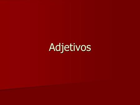 Adjetivos. El Objetivo Los estudiantes van a escribir los adjetivos que describen una persona;si mismo. The students will write about adjectives that.