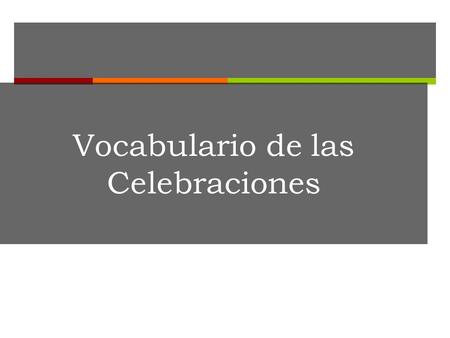 Vocabulario de las Celebraciones Ejercicio #10  1. Te gustaría ir de compras con tus amigos? Cuándo?  2. Prefieres jugar al basquetbol ó ir de pesca?