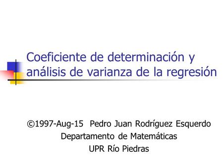 Coeficiente de determinación y análisis de varianza de la regresión