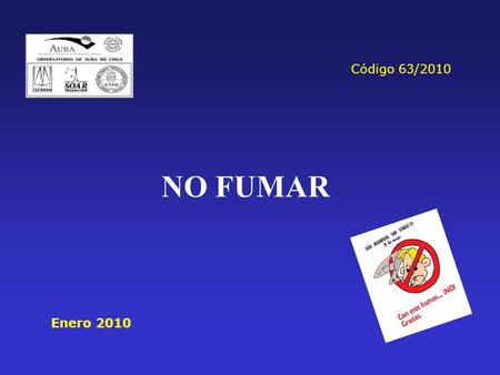 NO FUMAR Enero 2010 Código 63/2010. El hábito de fumar comenzó en América, donde en las tribus americanas constituía un elemento ritual. La llegada de.