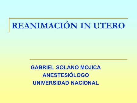 GABRIEL SOLANO MOJICA ANESTESIÓLOGO UNIVERSIDAD NACIONAL