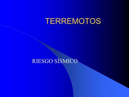 TERREMOTOS RIESGO SÍSMICO.