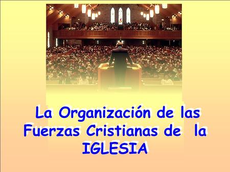 La Organización de las Fuerzas Cristianas de la IGLESIA.