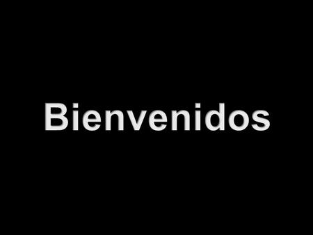 Bienvenidos.