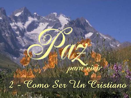 Paz para vivir 2 - Como Ser Un Cristiano.
