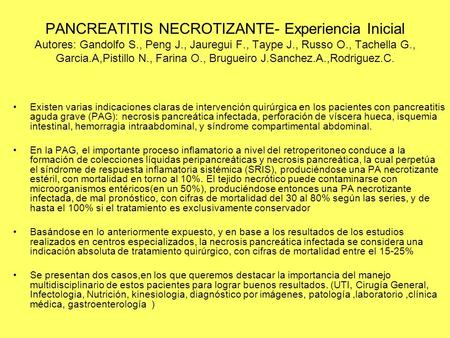 PANCREATITIS NECROTIZANTE- Experiencia Inicial Autores: Gandolfo S., Peng J., Jauregui F., Taype J., Russo O., Tachella G., Garcia.A,Pistillo N., Farina.