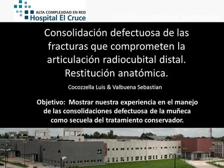 Consolidación defectuosa de las fracturas que comprometen la articulación radiocubital distal. Restitución anatómica. Cocozzella Luis & Valbuena Sebastian.