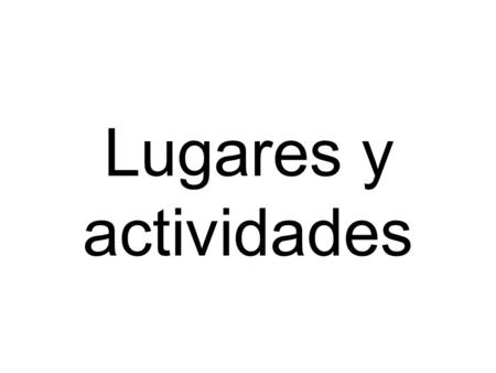 Lugares y actividades. …para dormir o descansar más El hotel.