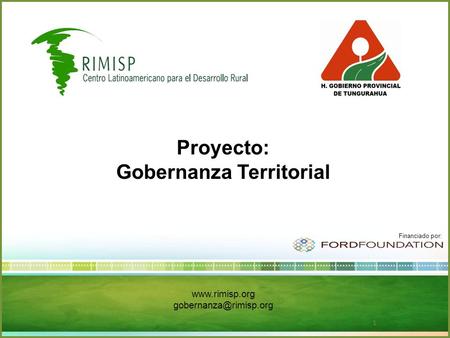 1 Proyecto: Gobernanza Territorial Financiado por: