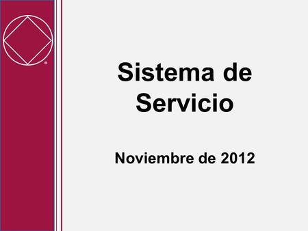  Sistema de Servicio Noviembre de 2012.  Antecedentes del Proyecto Talleres de temas de debate durante muchos años reportaron los mismos desafíos comunes.