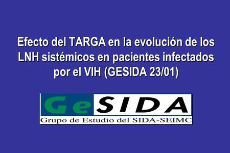 Efecto del TARGA en la evolución de los LNH sistémicos en pacientes infectados por el VIH (GESIDA 23/01)