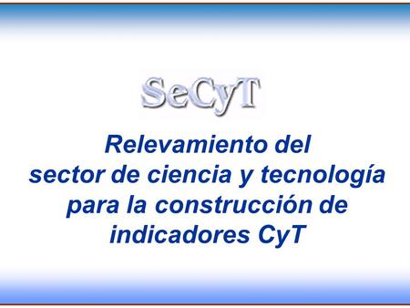 Introducción En Argentina diversas instituciones públicas y privadas realizan actividades científicas y tecnológicas, conformando el sistema nacional de.