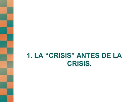 1. LA “CRISIS” ANTES DE LA CRISIS.. - Hay déficits estructurales de cohesión social que la actual crisis ha puesto de manifiesto problemas estructurales.
