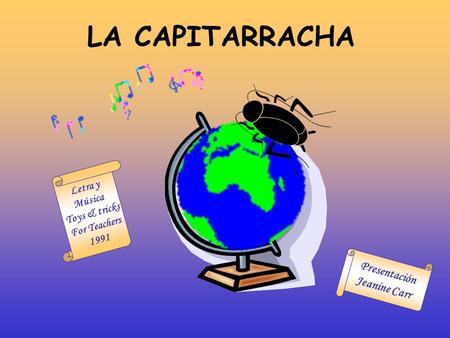LA CAPITARRACHA Presentación Jeanine Carr Letra y Música Toys & tricks For Teachers 1991.