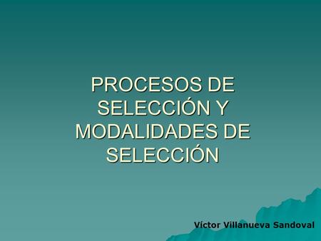 PROCESOS DE SELECCIÓN Y MODALIDADES DE SELECCIÓN