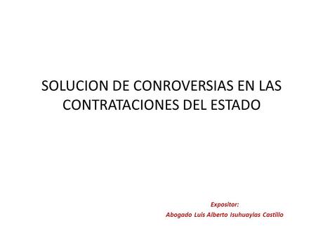 SOLUCION DE CONROVERSIAS EN LAS CONTRATACIONES DEL ESTADO