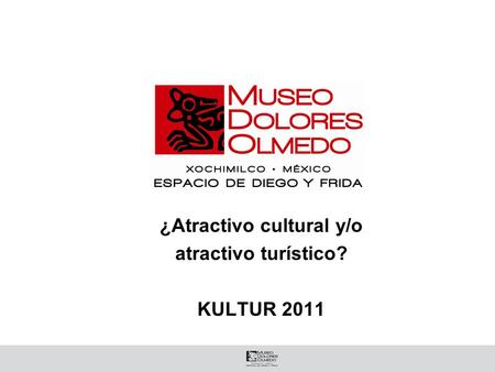 ¿Atractivo cultural y/o atractivo turístico? KULTUR 2011.