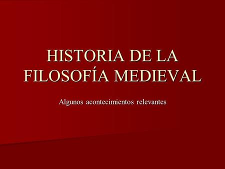 HISTORIA DE LA FILOSOFÍA MEDIEVAL