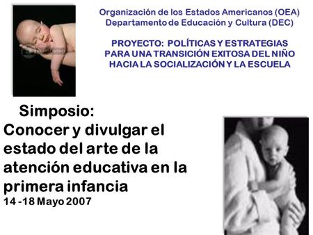 Organización de los Estados Americanos (OEA) Departamento de Educación y Cultura (DEC) PROYECTO: POLÍTICAS Y ESTRATEGIAS PARA UNA TRANSICIÓN EXITOSA DEL.
