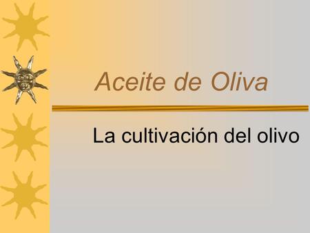 Aceite de Oliva La cultivación del olivo. Jaén  Jaén, al este de Córdoba en Andalucía España, es la región principal del cultivo del olivar desde hace.