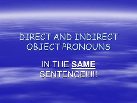DIRECT AND INDIRECT OBJECT PRONOUNS IN THE SAME SENTENCE!!!!!