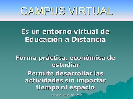 CAMPUS VIRTUAL Es un entorno virtual de Educación a Distancia