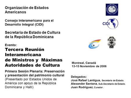 Organización de Estados Americanos Consejo Interamericano para el Desarrollo Integral (CIDI) Secretaría de Estado de Cultura de la República Dominicana.