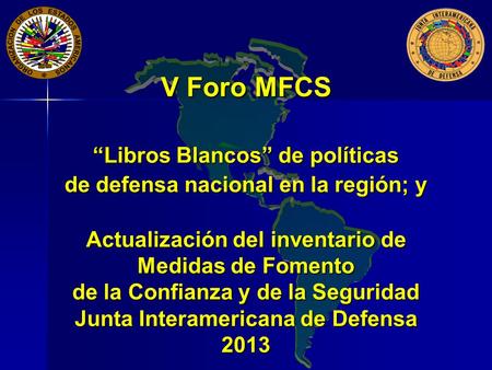 V Foro MFCS “Libros Blancos” de políticas de defensa nacional en la región; y Actualización del inventario de Medidas de Fomento de la Confianza y de la.