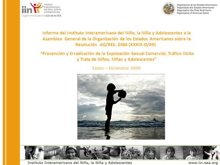 Organismo Especializado de la OEA Informe del Instituto Interamericano del Niño, la Niña y Adolescentes a la Asamblea General de la Organización de los.