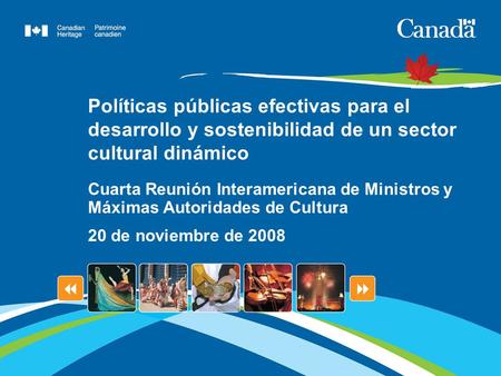 Políticas públicas efectivas para el desarrollo y sostenibilidad de un sector cultural dinámico Cuarta Reunión Interamericana de Ministros y Máximas Autoridades.