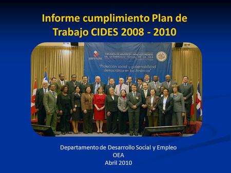 Informe cumplimiento Plan de Trabajo CIDES 2008 - 2010 Departamento de Desarrollo Social y Empleo OEA Abril 2010.