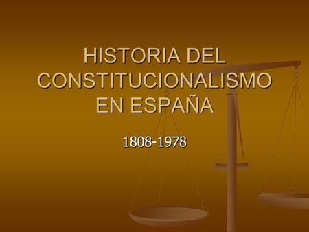 HISTORIA DEL CONSTITUCIONALISMO EN ESPAÑA