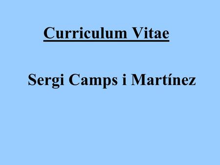 Curriculum Vitae Sergi Camps i Martínez.