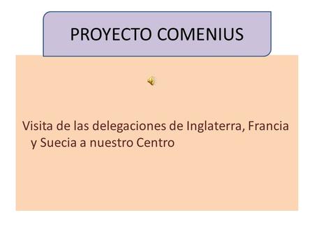 Visita de las delegaciones de Inglaterra, Francia y Suecia a nuestro Centro PROYECTO COMENIUS.