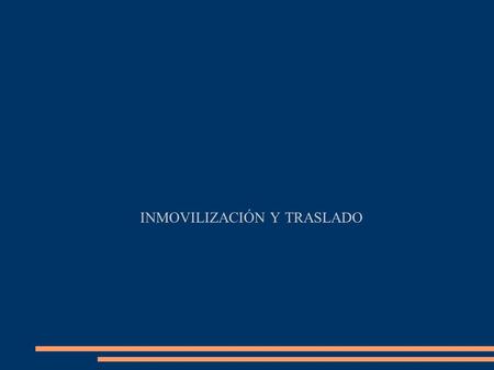 INMOVILIZACIÓN Y TRASLADO