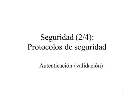 Seguridad (2/4): Protocolos de seguridad