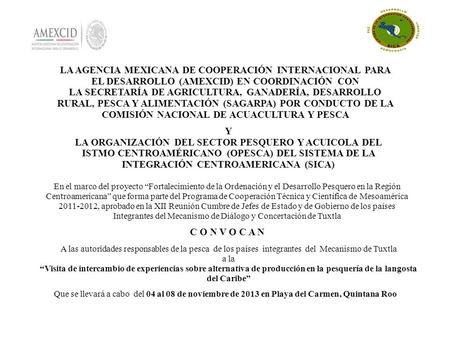 LA AGENCIA MEXICANA DE COOPERACIÓN INTERNACIONAL PARA EL DESARROLLO (AMEXCID) EN COORDINACIÓN CON LA SECRETARÍA DE AGRICULTURA, GANADERÍA, DESARROLLO RURAL,