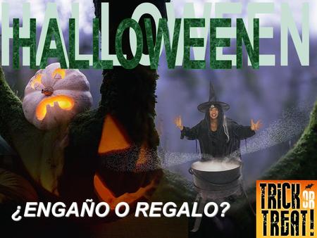 HALLOWEEN ¿ENGAÑO O REGALO?.