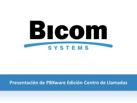 Presentación de PBXware Edición Centro de Llamadas.