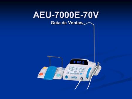 AEU-7000E-70V Guía de Ventas. Motores NO Son Todos Iguales! BENEFICIO AEU-7000E-70V NSK Surgic XT NSK Surgic XT PlusW&H ImplantMEDW&H Elcomed Micromotor.