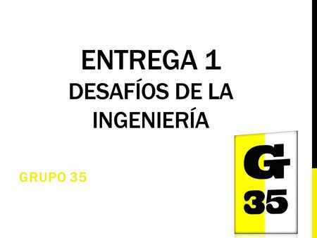ENTREGA 1 DESAFÍOS DE LA INGENIERÍA GRUPO 35. INACTIVIDAD FÍSICA Y SALUD “La inactividad física es el cuarto factor de riesgo en lo que respecta a la.